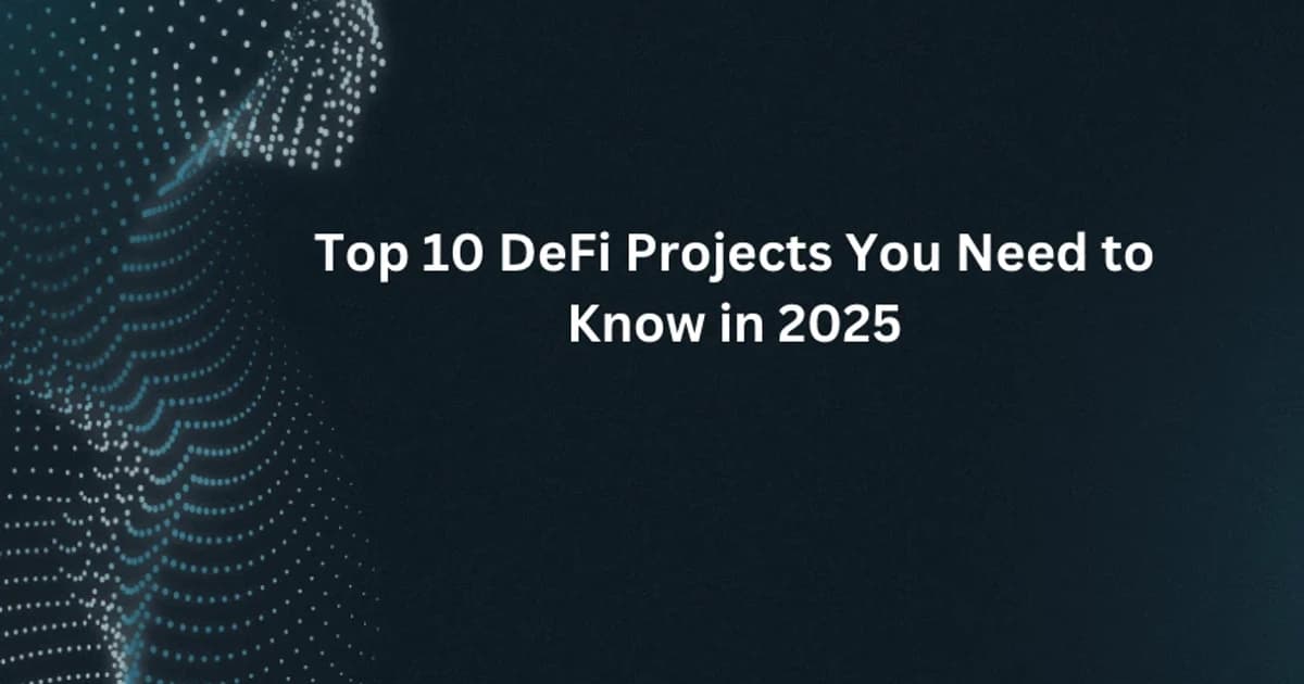 Top 10 DeFi Projects to Watch in 2025: A Quick Guide to Stay Ahead in Crypto